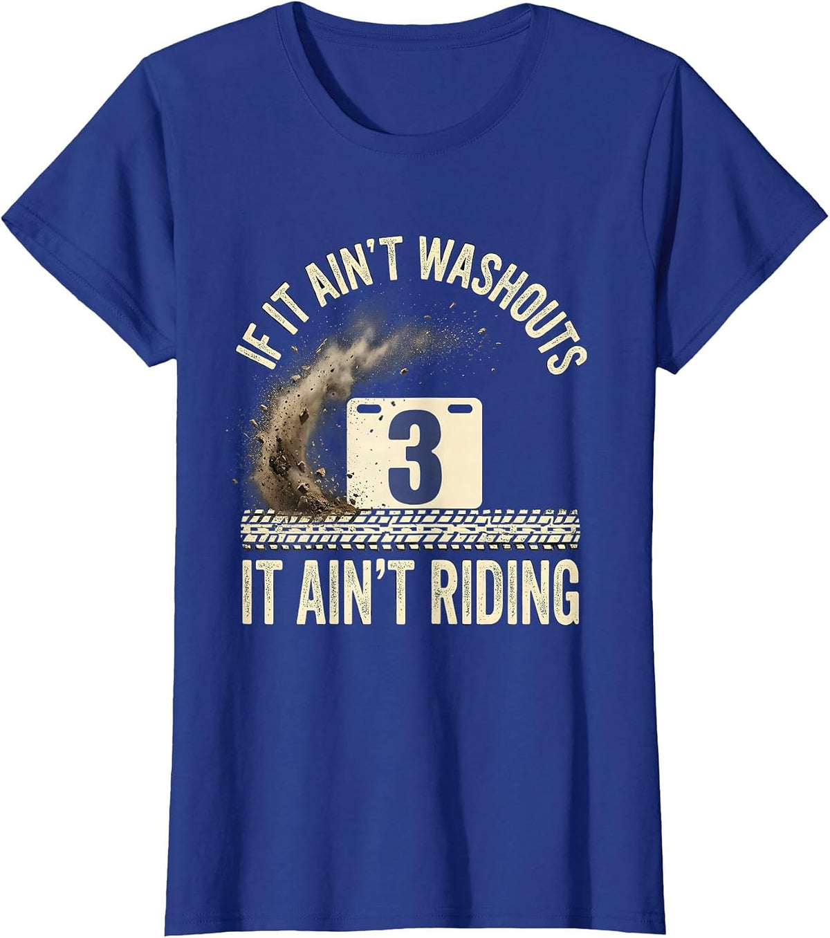 Women's If It Ain't Washouts It Ain't Riding Distressed Biker Humor T-Shirt - Royal Blue