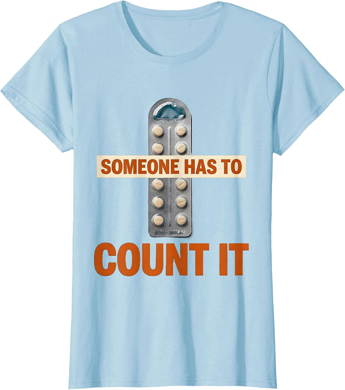 Women's Someone Has To Count It Funny Lab Tech Clinical Science T-Shirt - Baby Blue
