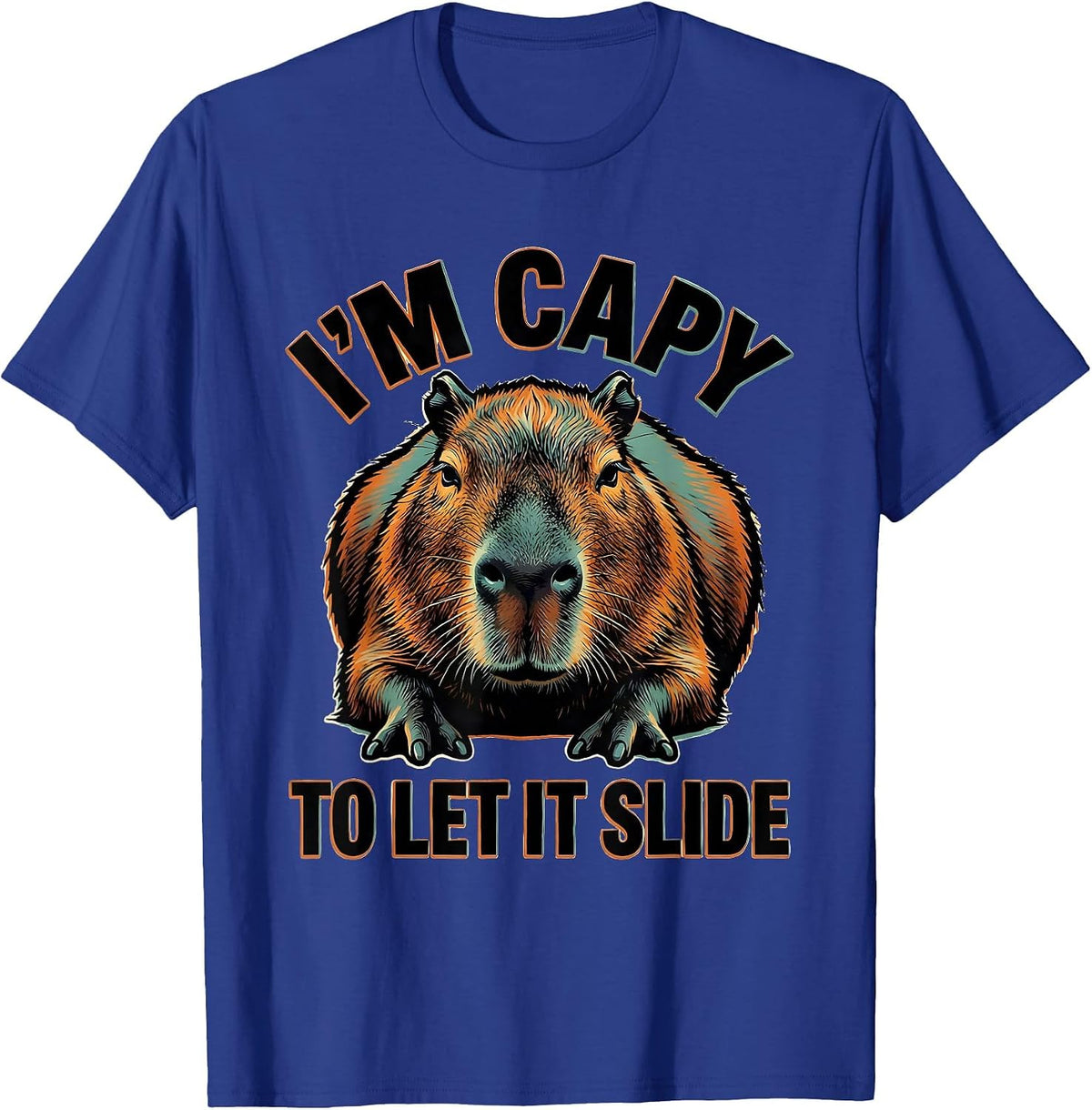 I'm Capy To Let It Slide Funny Capybara Animal Humor T-Shirt - Royal Blue