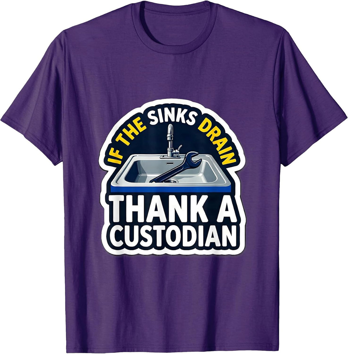 If The Sinks Drain Thank A Custodian Funny School Custodian T-Shirt - Purple