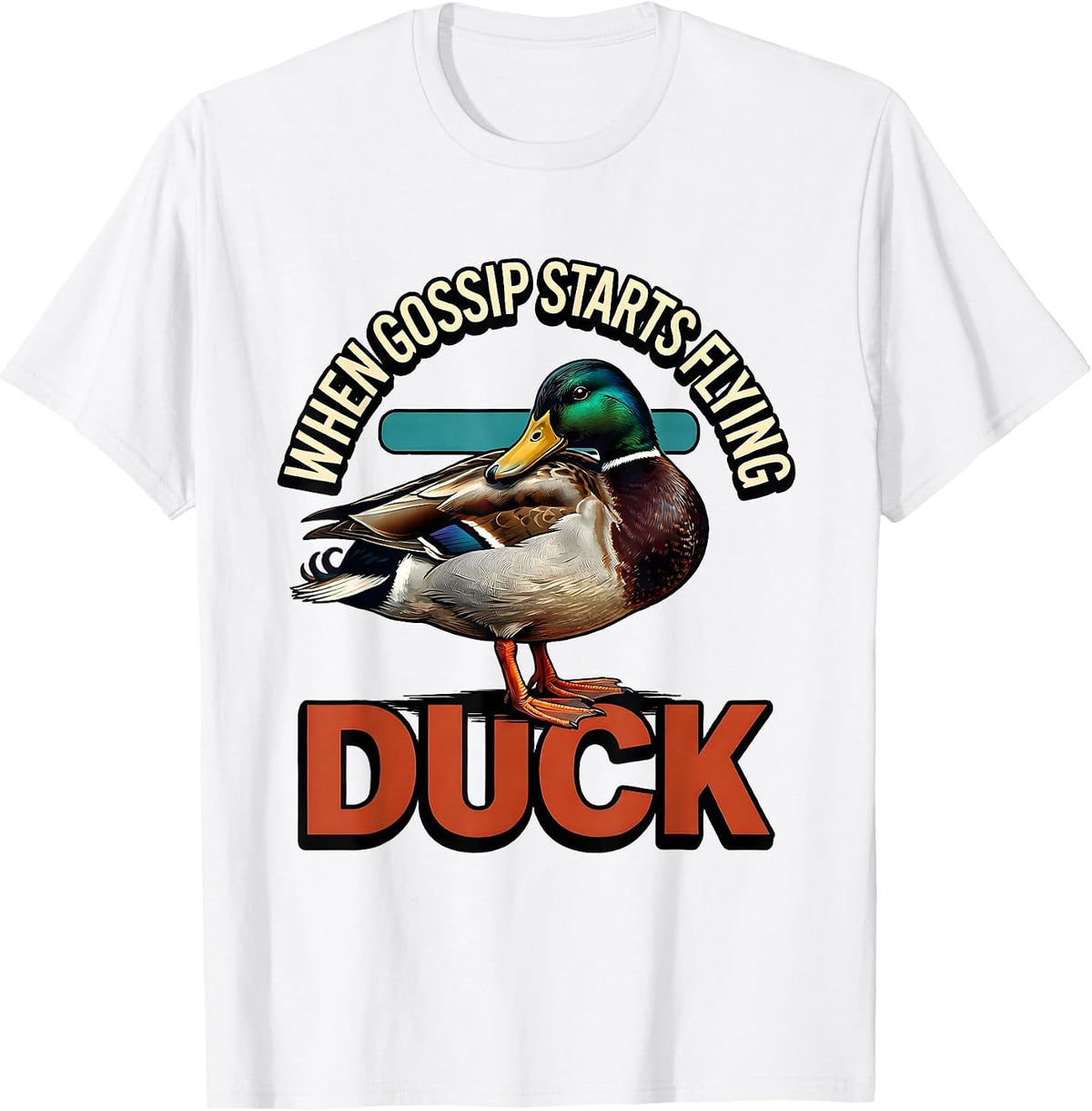 Men's When Gossip Starts Flying, Duck Funny Sarcastic Duck Lover T-Shirt - White