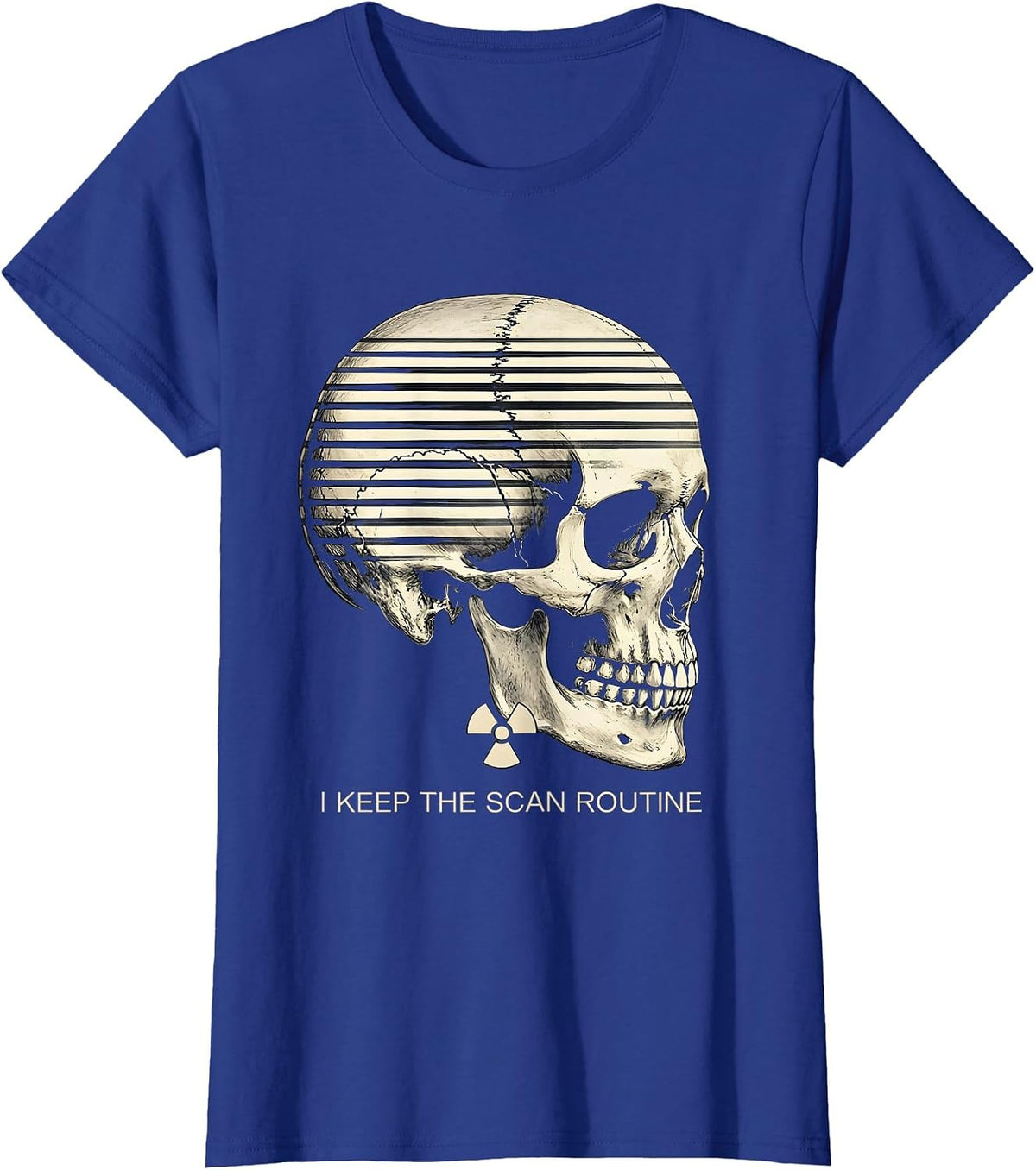Women's I Keep The Scan Routine Funny Radiology Tech Rad Tech Humor T-Shirt - Royal Blue
