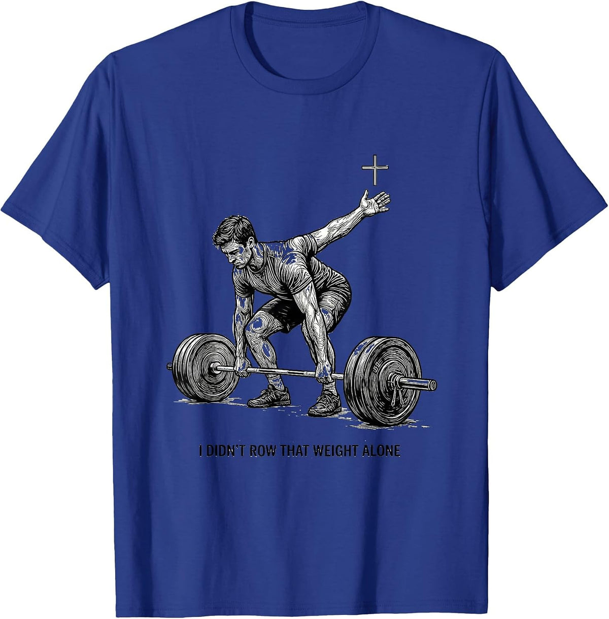 I Didn't Row That Weight Alone Christian Gym Humor T-Shirt - Royal Blue