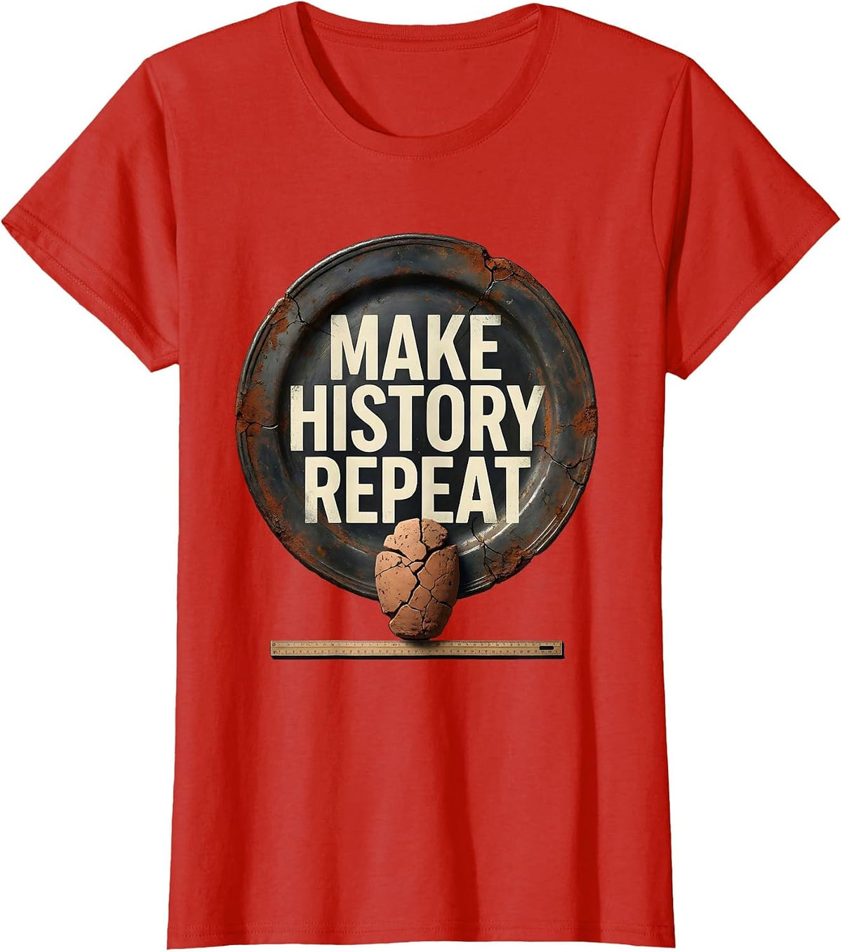 Make History Repeat Distressed Funny History Teacher Gift T-Shirt - Red