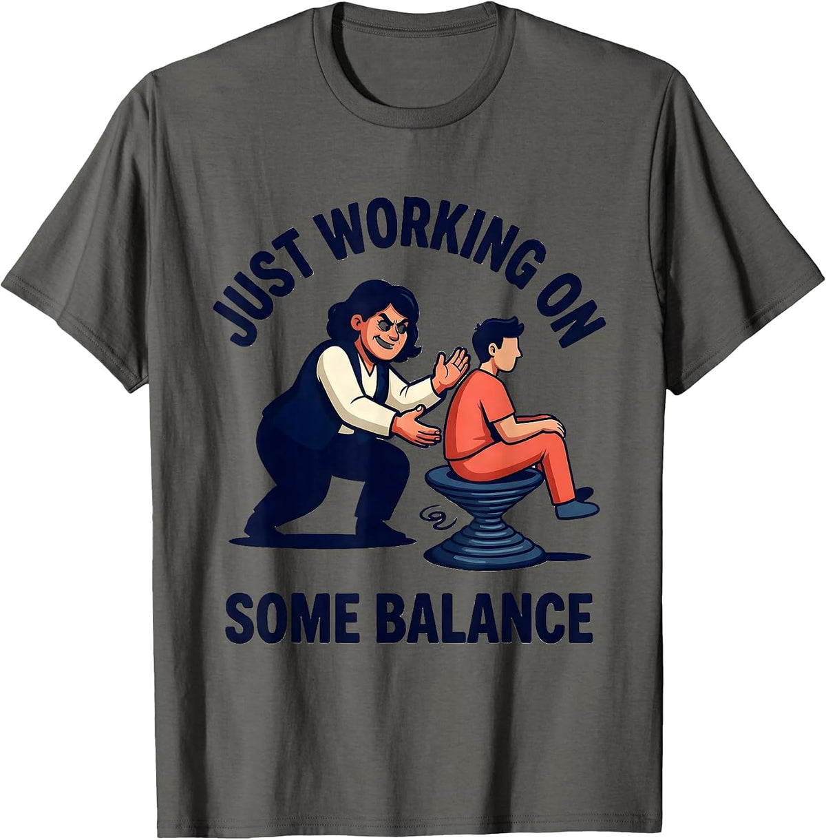Just Working On Some Balance Funny Physical Therapist OT PT T-Shirt - Asphalt Grey