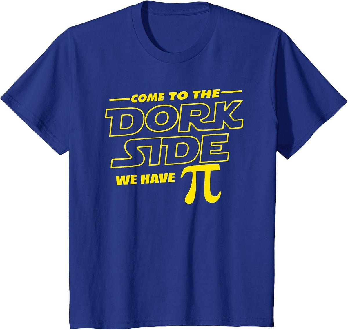 Come to the Dork Side We Have Pi Day Math Geek Tee T-Shirt - Royal Blue