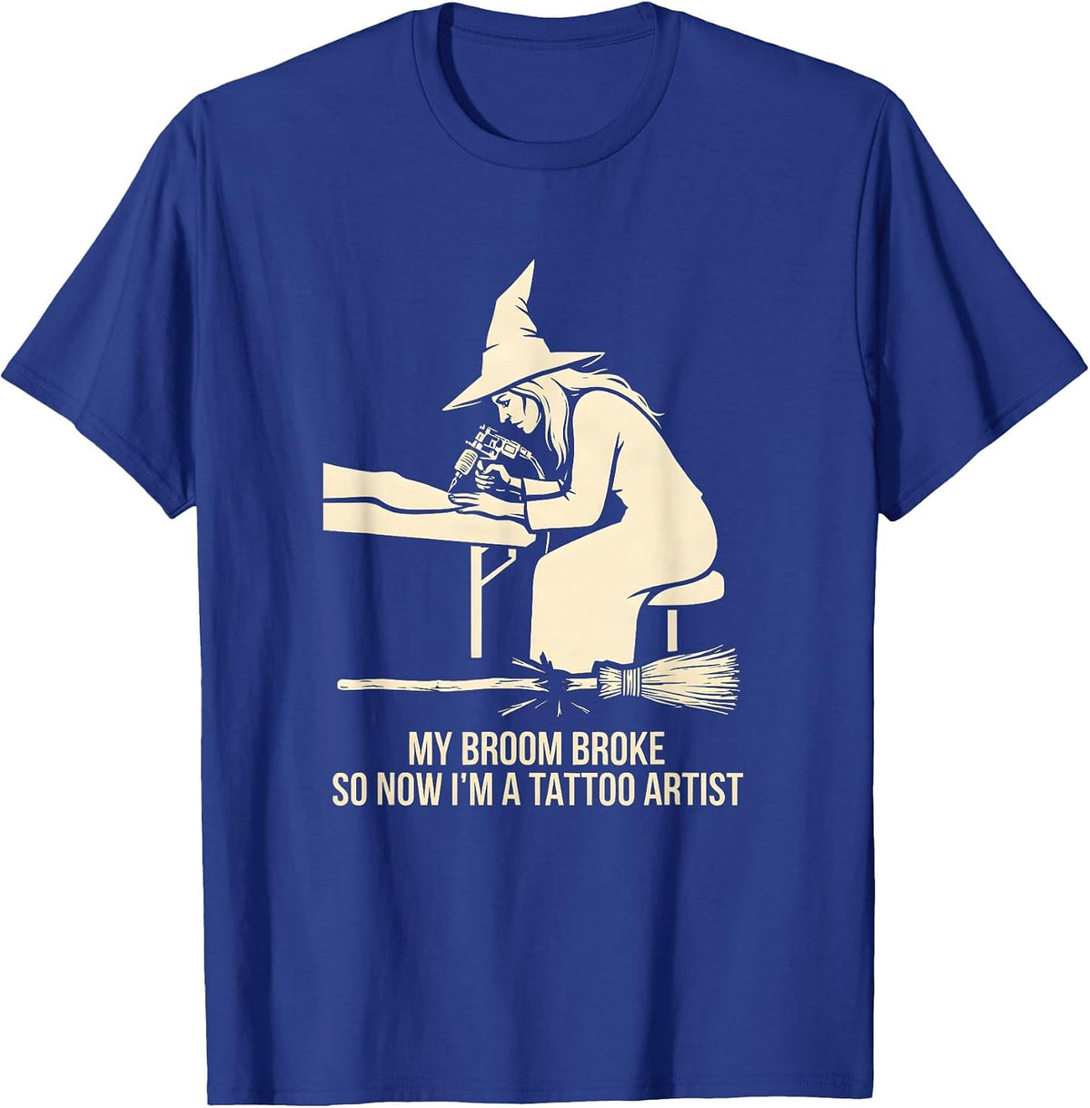 My Broom Broke So Now I'm A Tattoo Artist Funny Halloween T-Shirt - Royal Blue