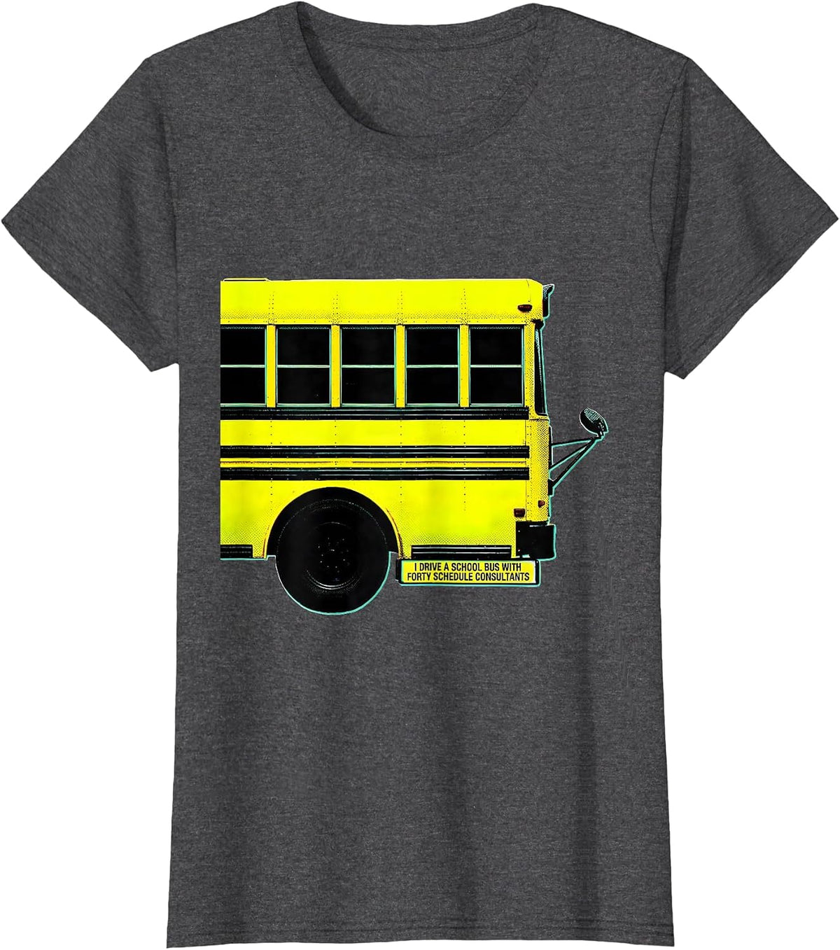 Women's I Drive A School Bus With Forty Schedule Consultants Funny T-Shirt - Dark Heather Grey