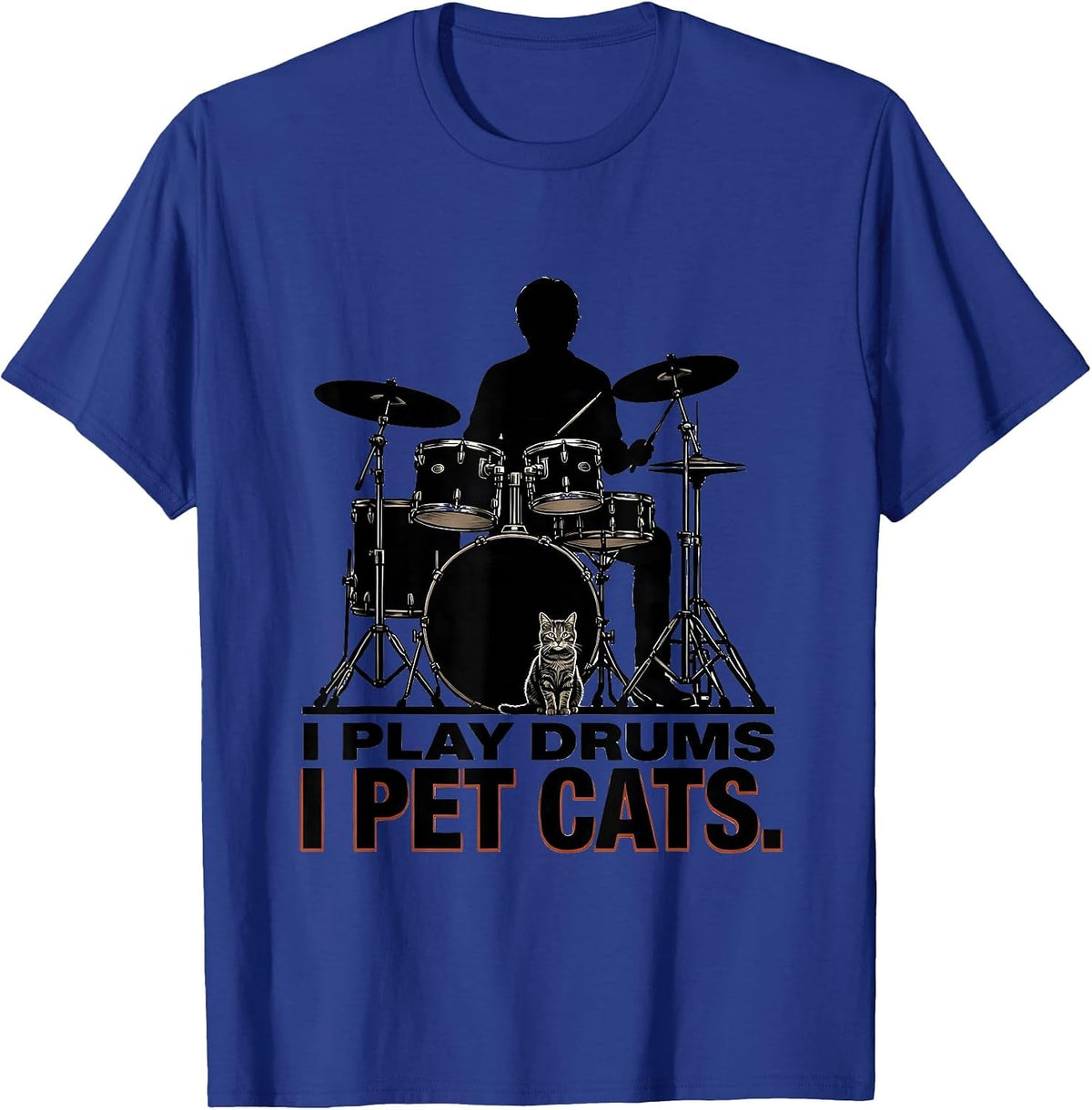 Men's I Play Drums I Pet Cats Funny Pet Lover Musician Humor T-Shirt - Royal Blue