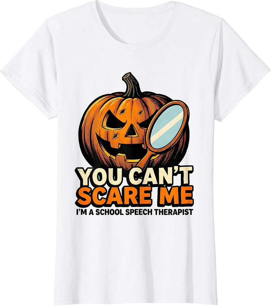 Women's You Can't Scare Me, I'm A School Speech Therapist Funny T-Shirt - White