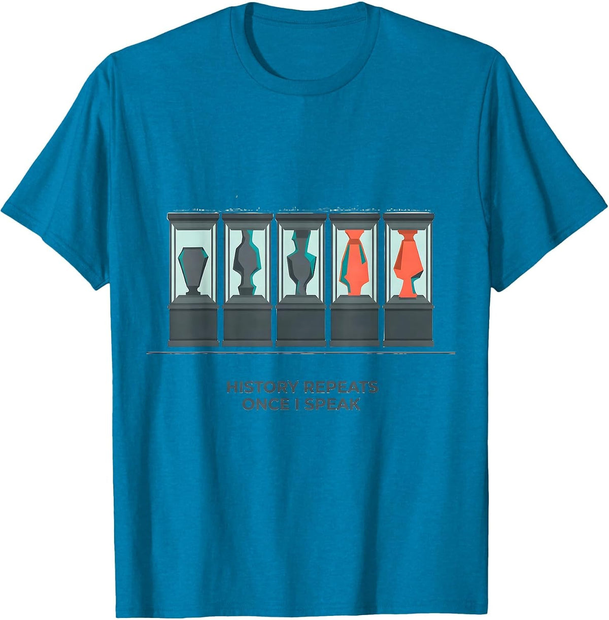 History Repeats Once I Speak Funny History Teacher Gift T-Shirt - Sapphire Blue