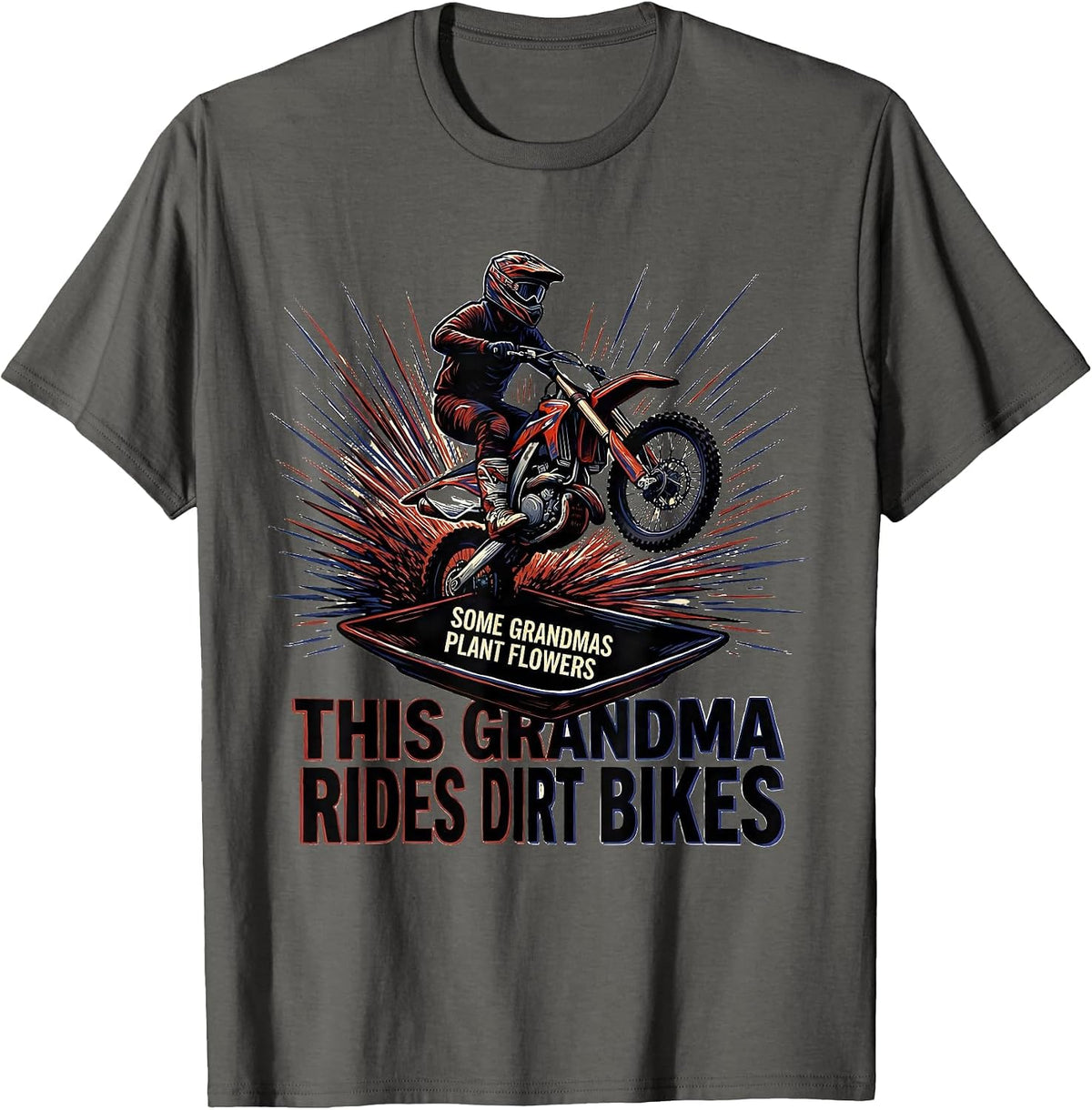 Some Grandmas Plant Flowers This Grandma Rides Dirt Bikes T-Shirt - Asphalt Grey