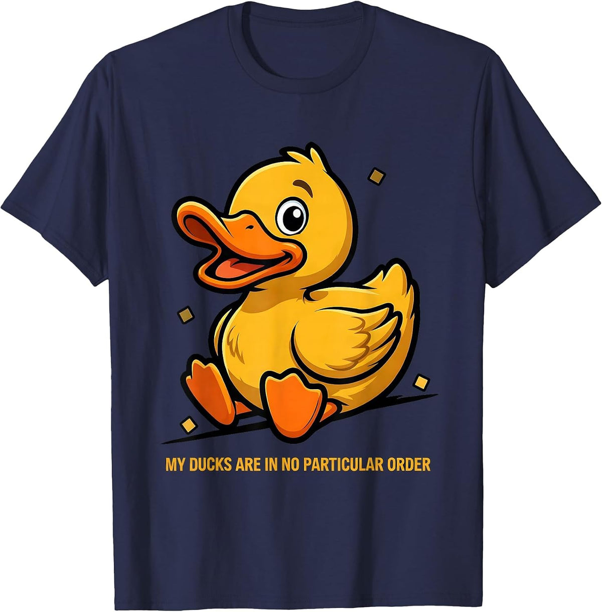 My Ducks Are In No Particular Order Funny Duck Lover Novelty T-Shirt - Navy Blue