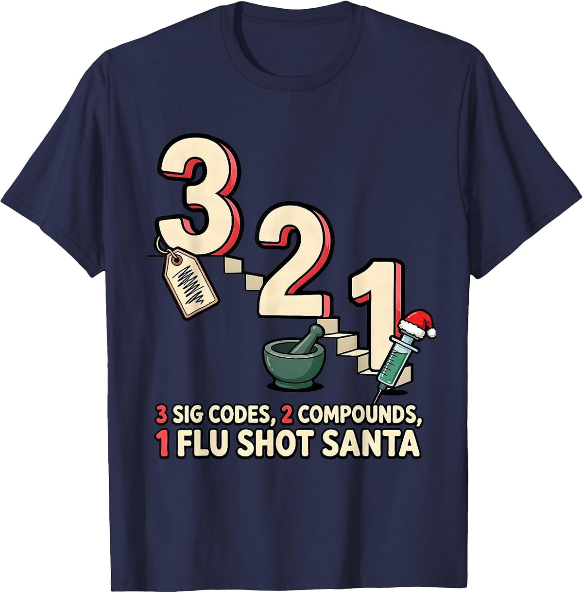 Men's 3 Sig Codes, 2 Compounds, 1 Flu Shot Santa Funny Pharmacy T-Shirt - Navy Blue