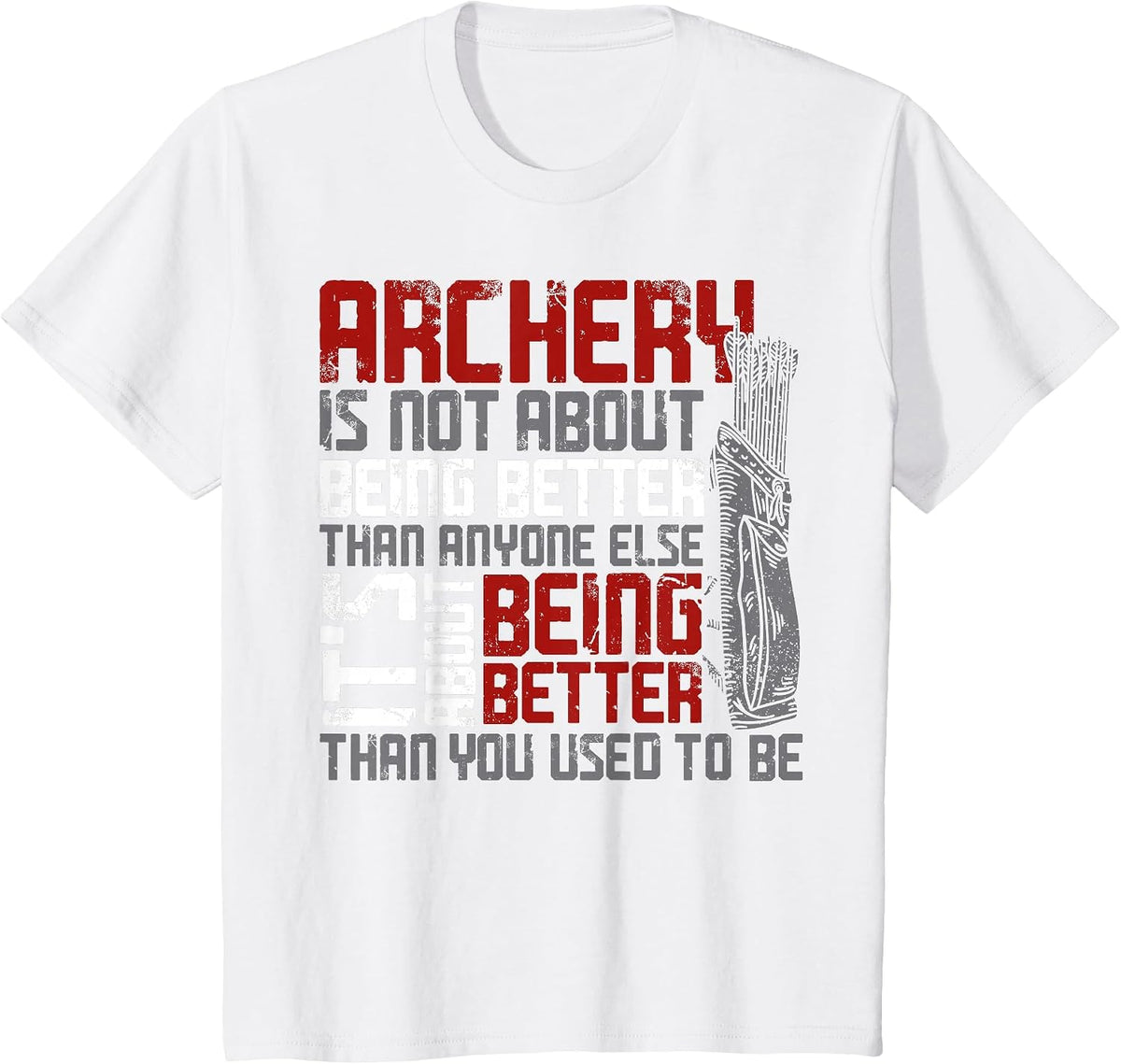 Archery Bow Archer Vintage Archery is Not About Being Better T-Shirt - White