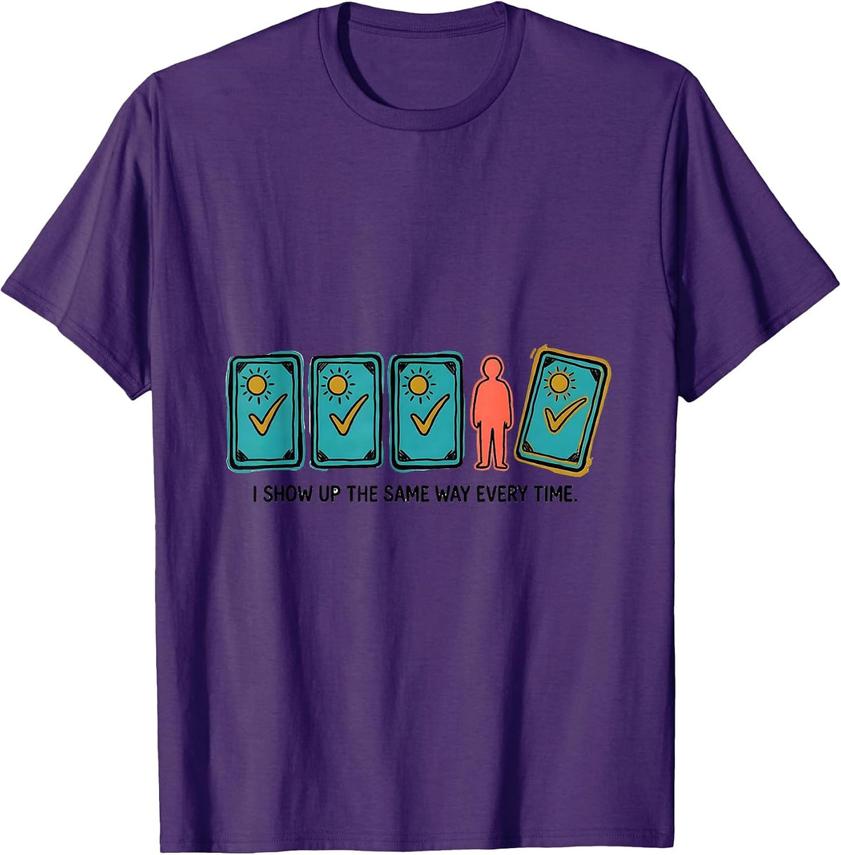 Men's I Show Up The Same Way Every Time Special Education Teacher T-Shirt - Purple