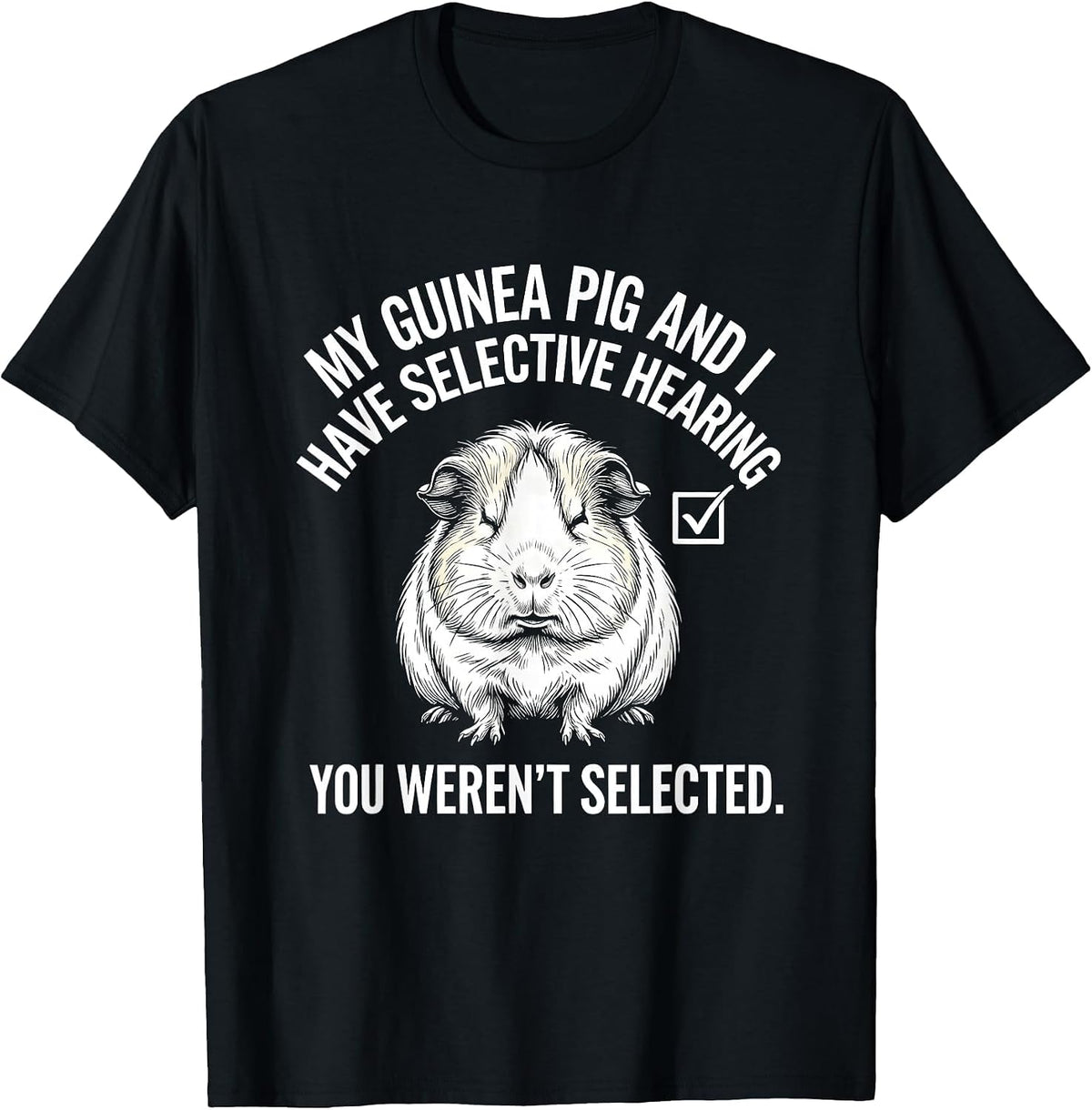 Men's My Guinea Pig And I Have Selective Hearing Sarcastic Humor T-Shirt - Black