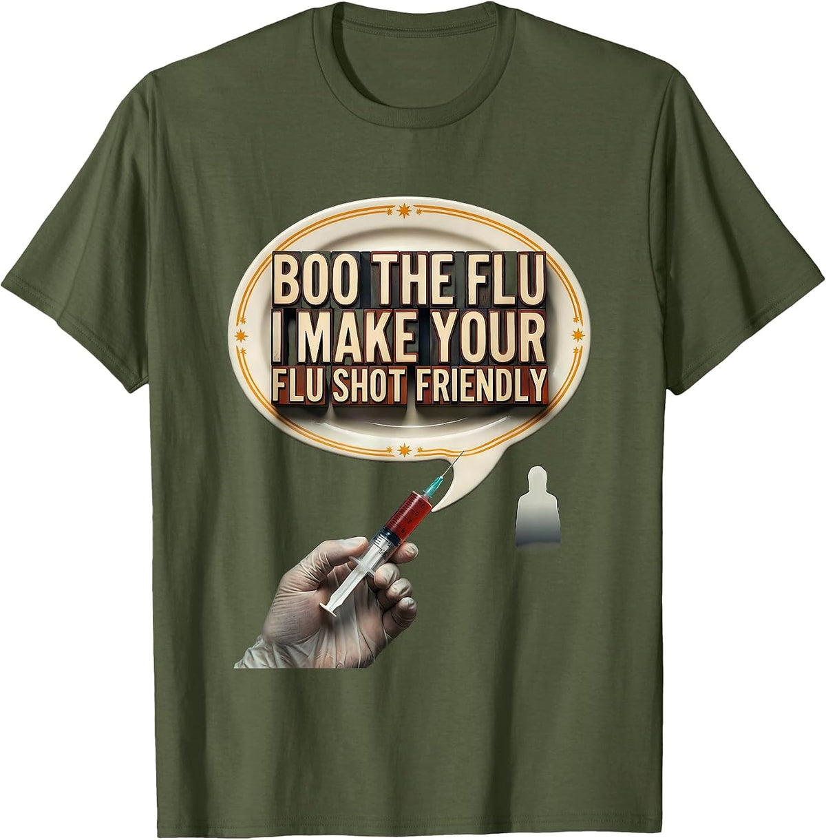 Boo the Flu, I Make Your Flu Shot Friendly Funny Nurse T-Shirt - Olive Green