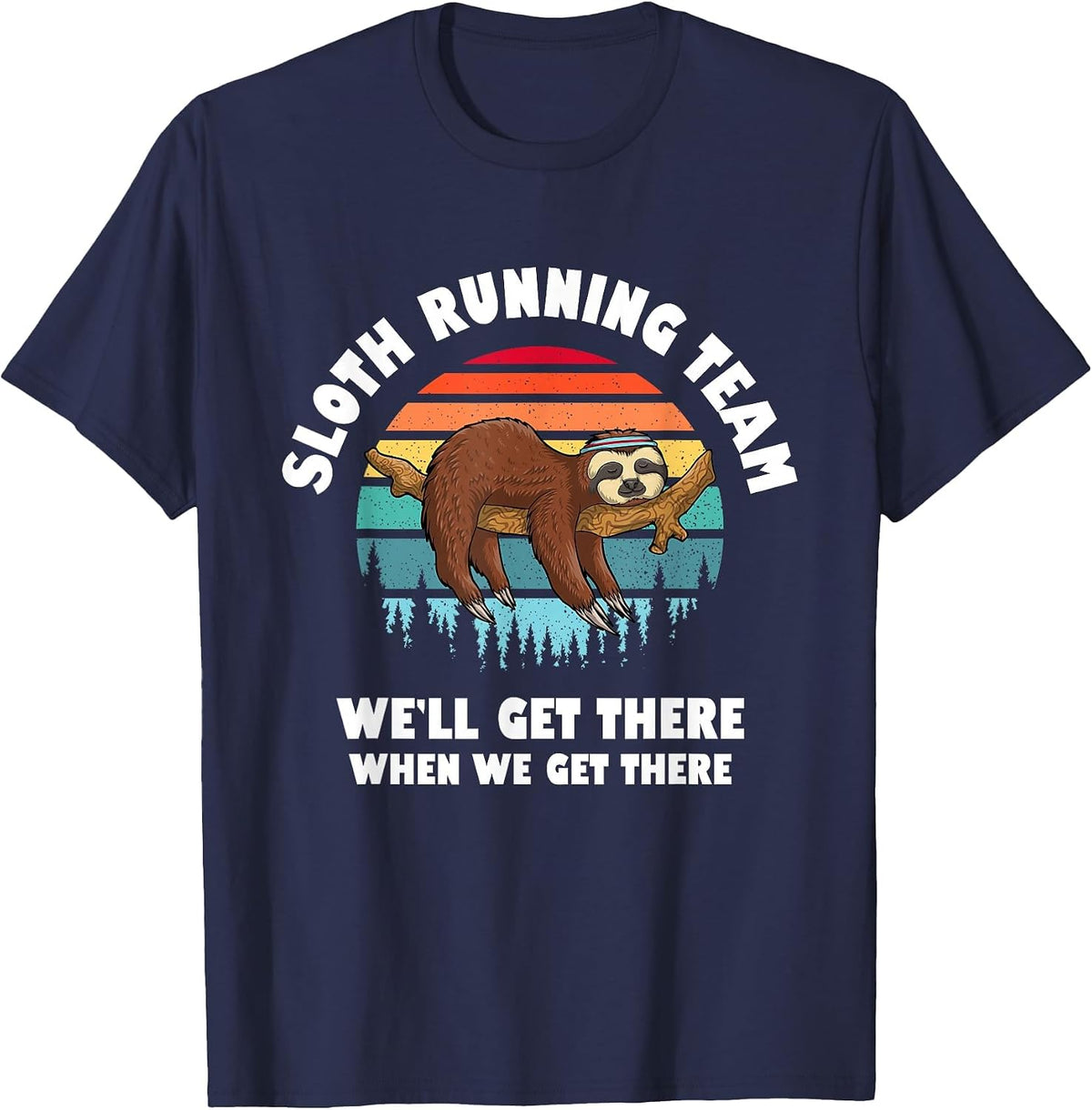Sloth Running Team - We'll Get There When We Get There T-Shirt - Navy Blue