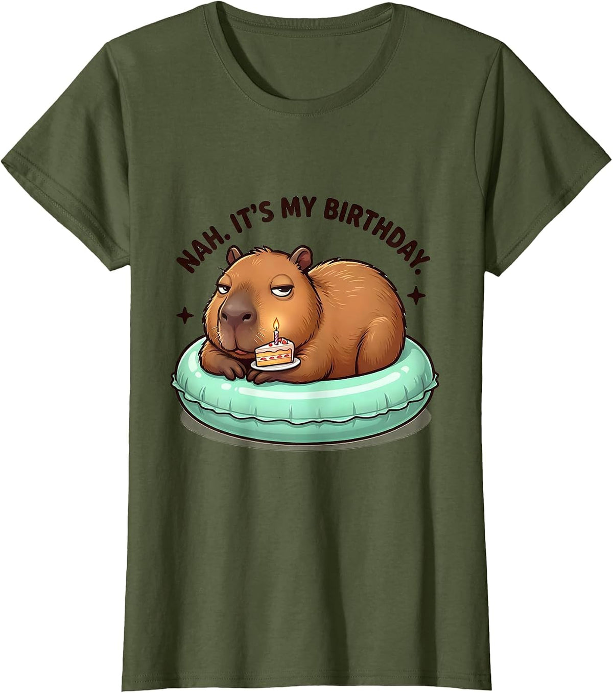 Women's Nah It's My Birthday Cute Kawaii Capybara Birthday Gift T-Shirt - Olive Green