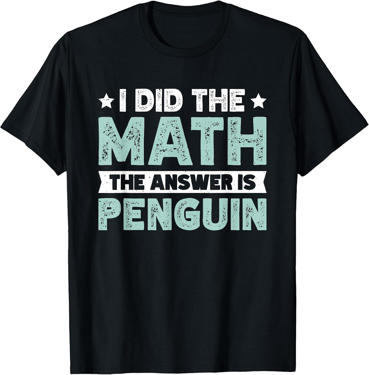I Did The Math The Answer is Penguin T-Shirt - Black