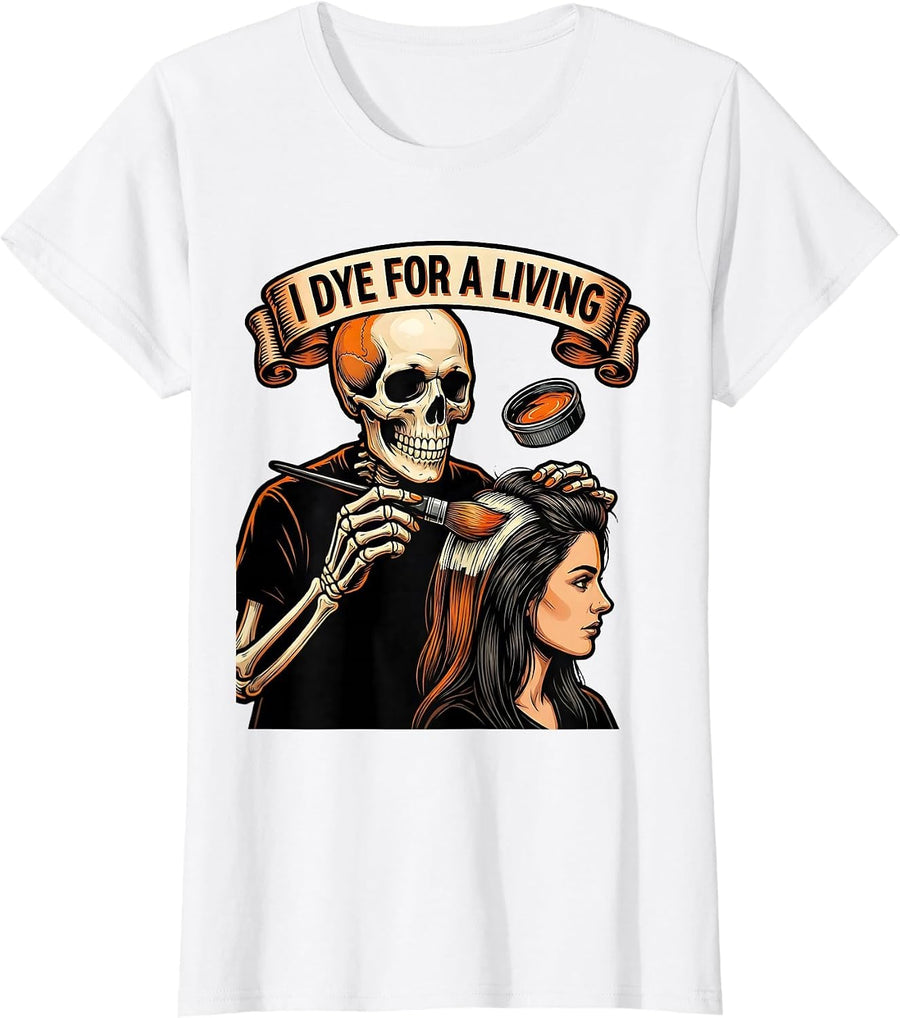 Women's I Dye For A Living Tattoo Skeleton Hairstylist Halloween T-Shirt - White