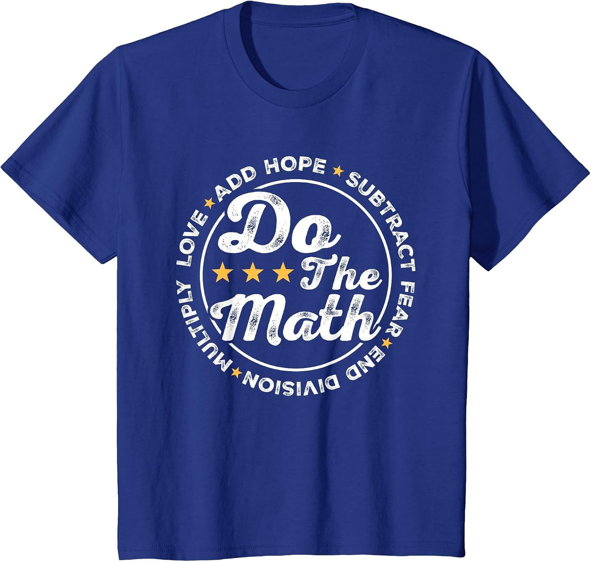 Math Inspiring Positive Quote Do The Math Love Hope Fear T-Shirt - Royal Blue