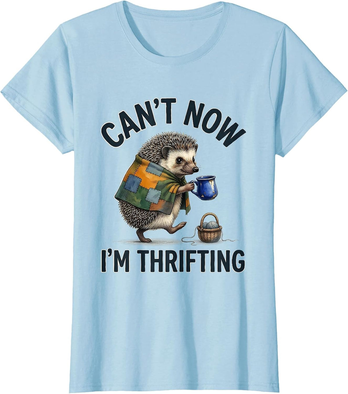 Women's Cant Now Im Thrifting Funny Hedgehog Thrifting Collector T-Shirt - Baby Blue