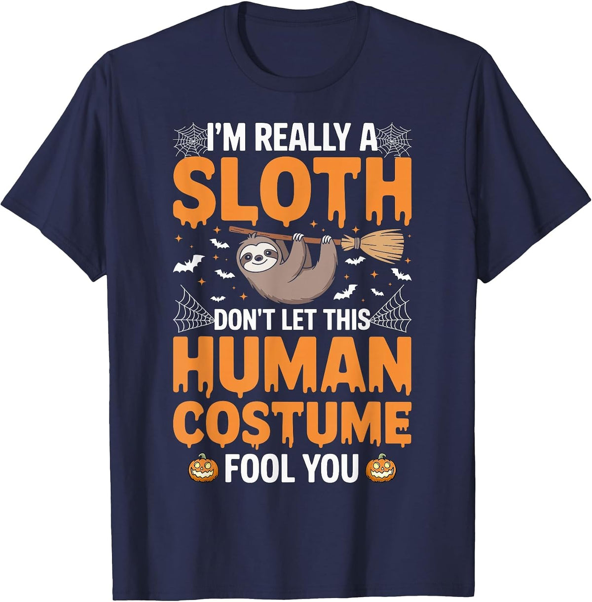 I'm Really a Sloth Don't Let This Human Costume Halloween T-Shirt - Navy Blue