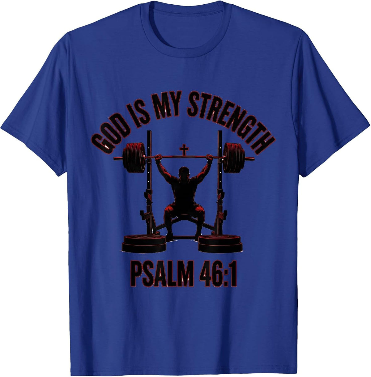 God Is My Strength Psalm 46:1 Funny Christian Gym T-Shirt - Royal Blue