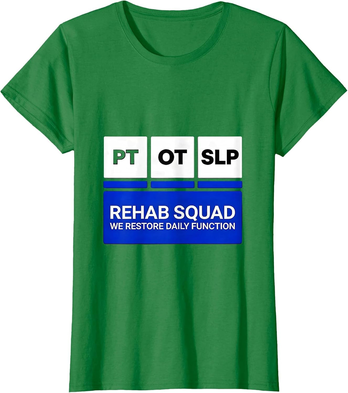 Women's Rehab Squad PT-OT-SLP We Restore Daily Function Therapy T-Shirt - Kelly Green