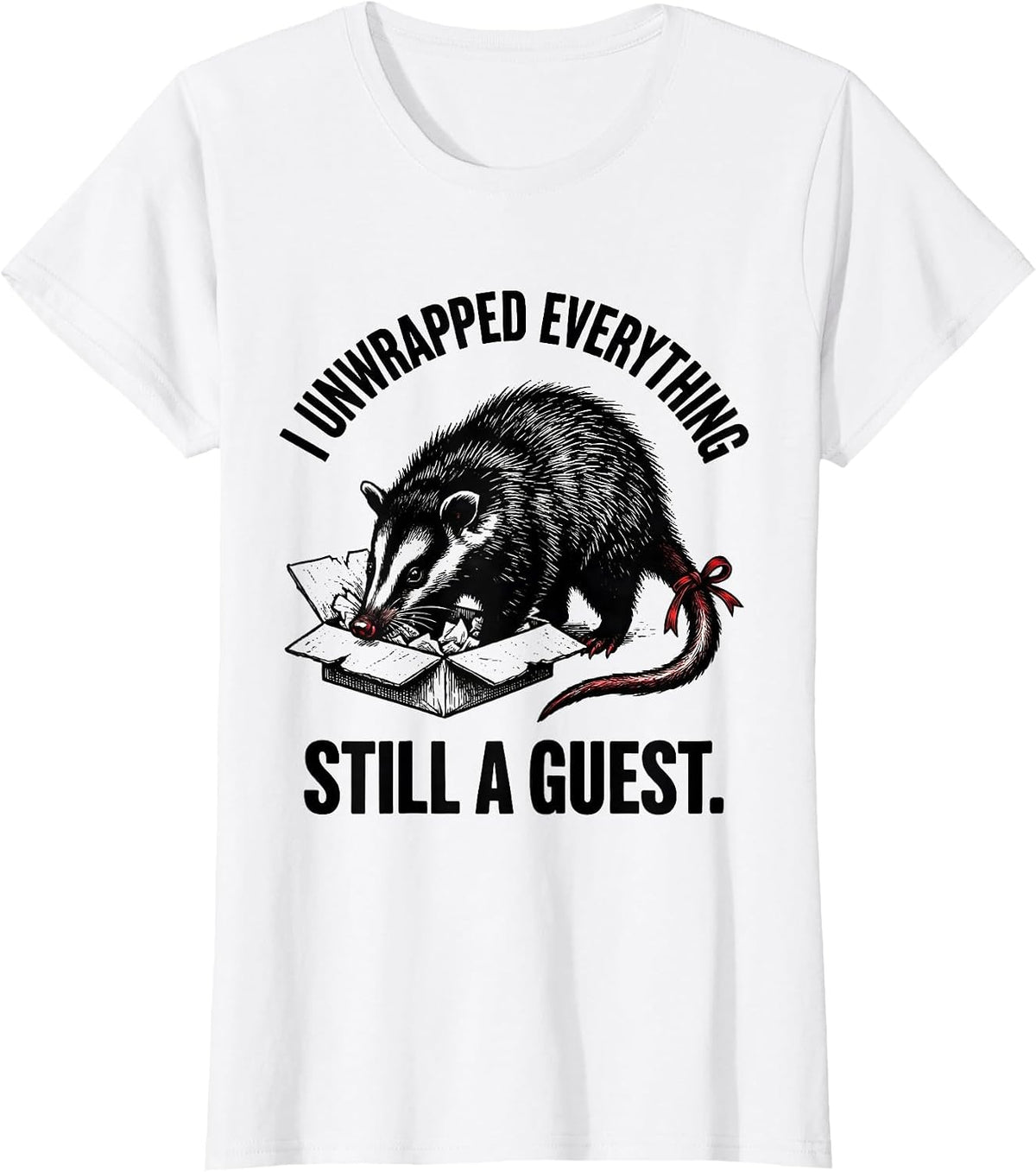 Women's I Unwrapped Everything, Still A Guest Funny Opossum Meme T-Shirt - White