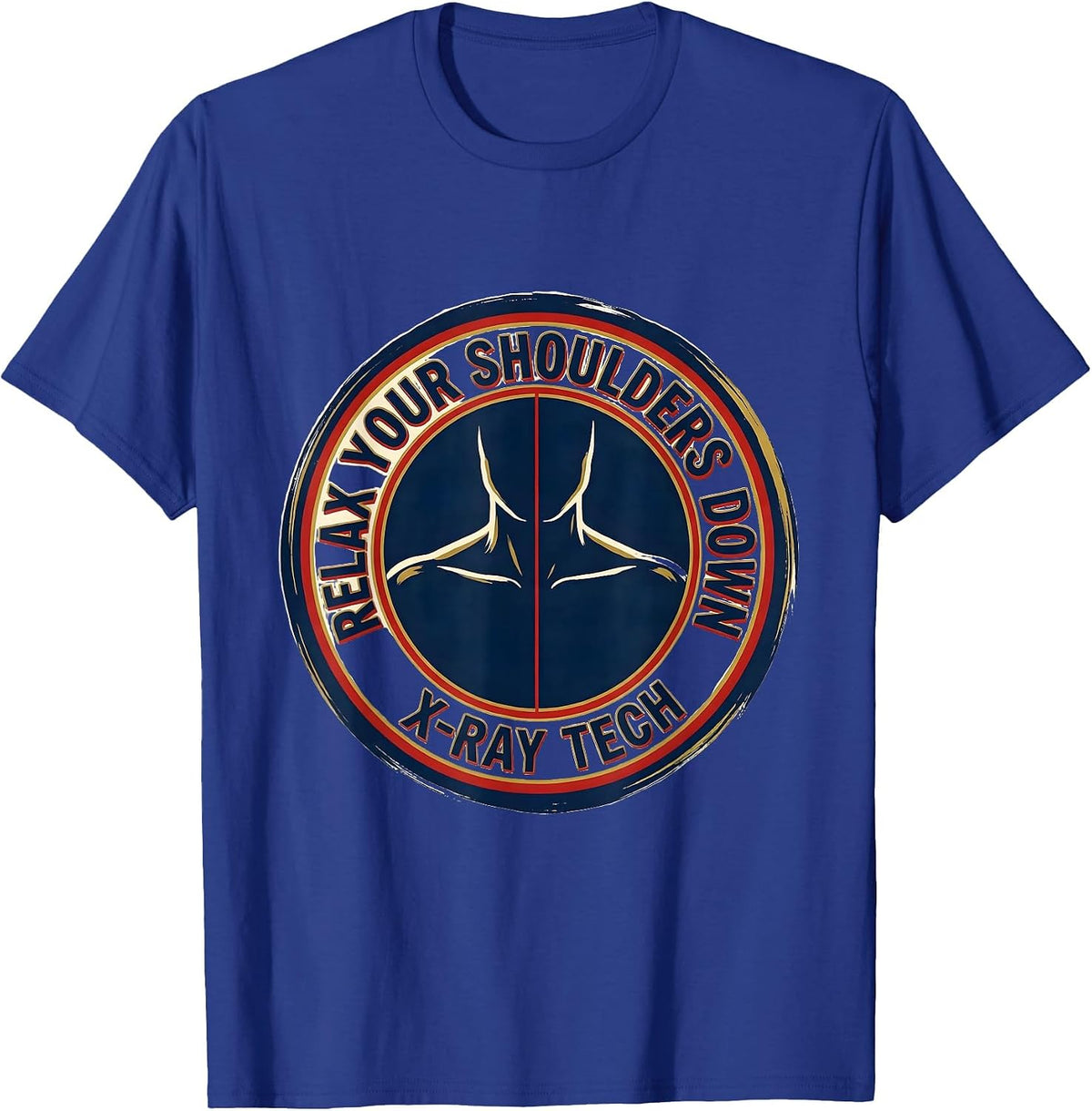 Men's Relax Your Shoulders Down X-Ray Tech Radiology Rad Tech Gift T-Shirt - Royal Blue