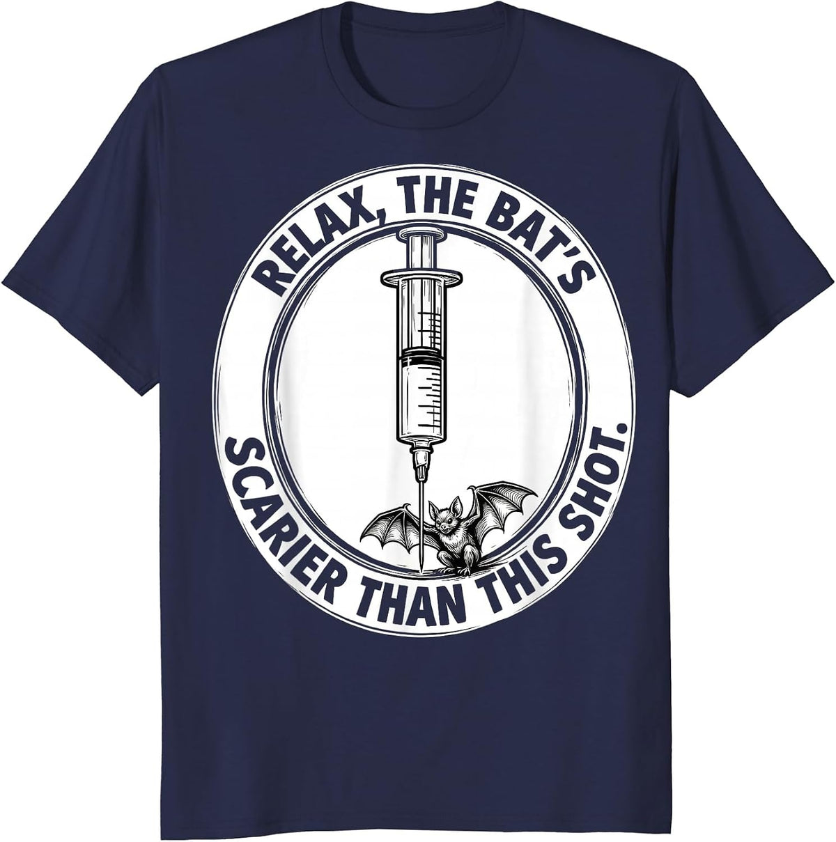 Relax, The Bat's Scarier Than This Shot Funny Nurse T-Shirt - Navy Blue