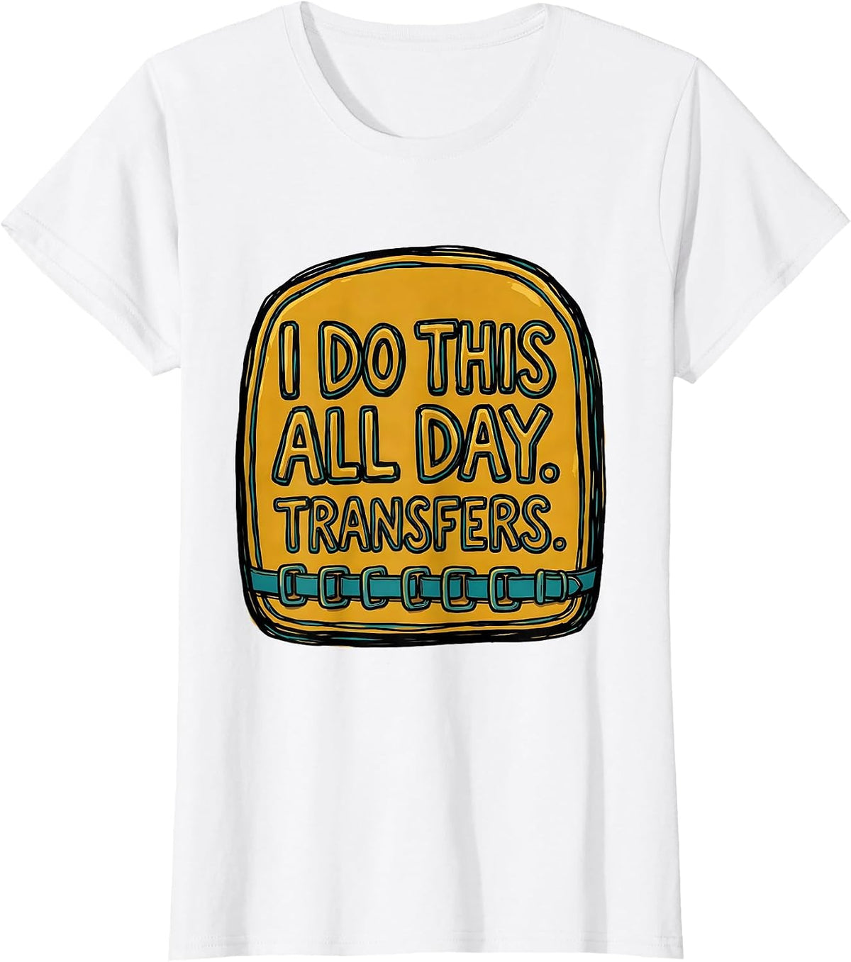 I Do This All Day Transfers Physical Therapist Occupational T-Shirt - White