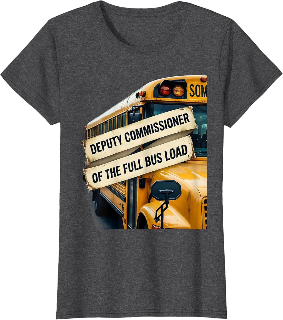 Women's Deputy Commissioner Of The Full Bus Load Funny T-Shirt - Dark Heather Grey