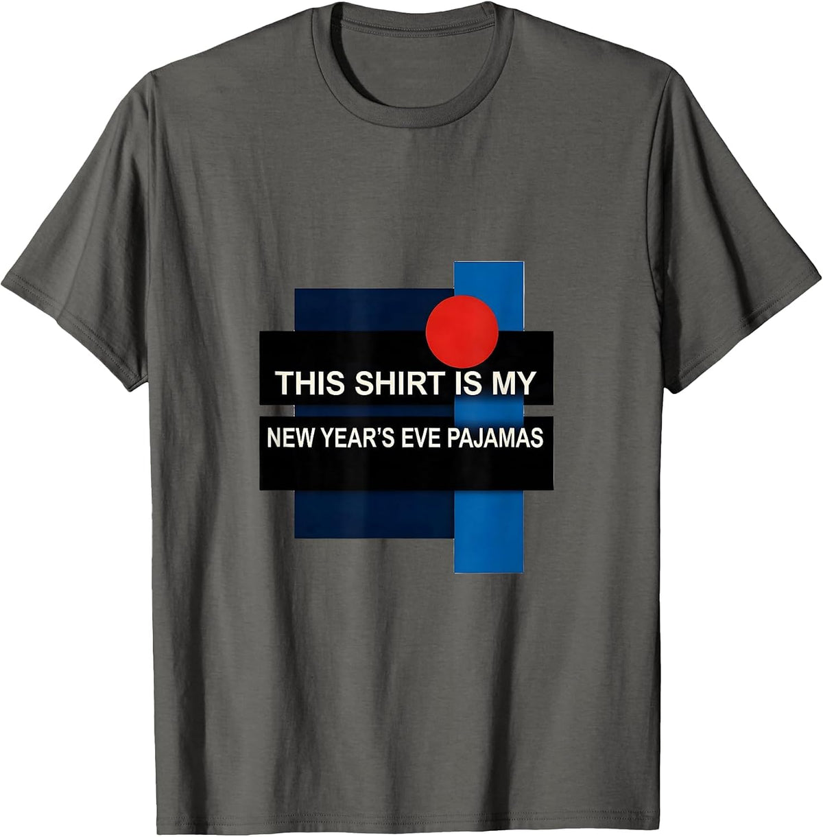 This Shirt Is My New Year's Eve Pajamas Funny T-Shirt - Asphalt Grey