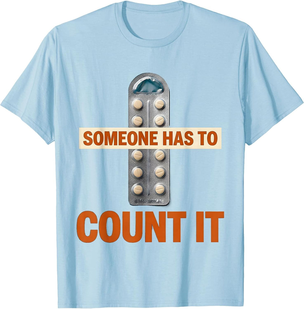 Men's Someone Has To Count It Funny Lab Tech Clinical Science T-Shirt - Baby Blue