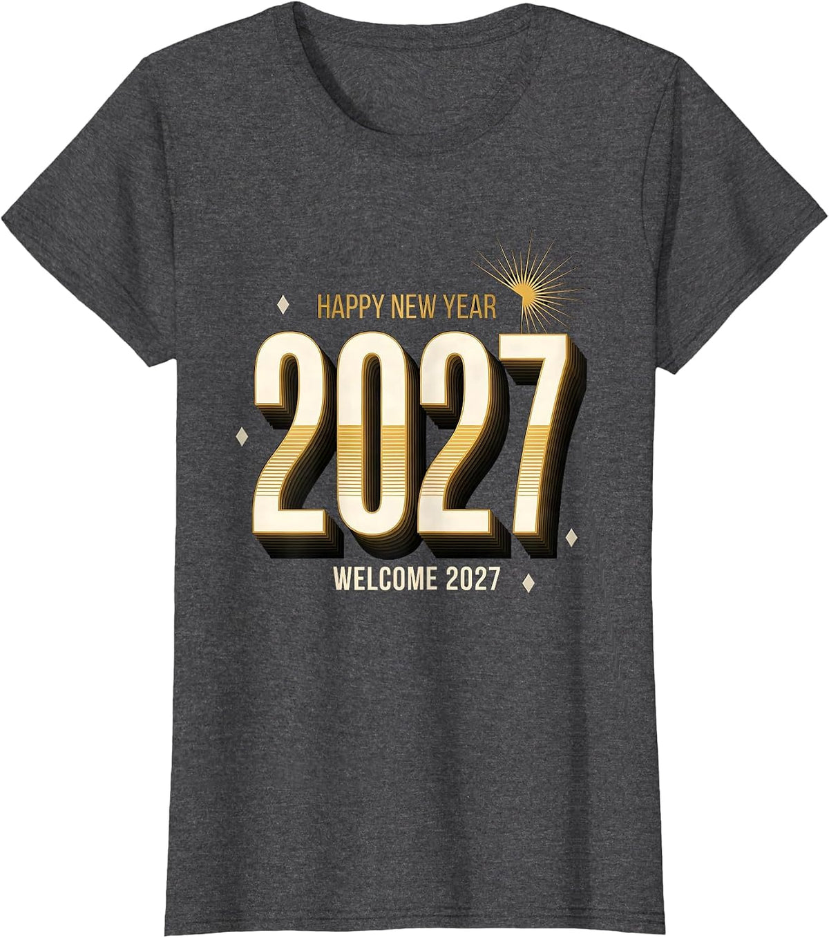 Women's Happy New Year Welcome 2027 Festive Party Family Matching T-Shirt - Dark Heather Grey