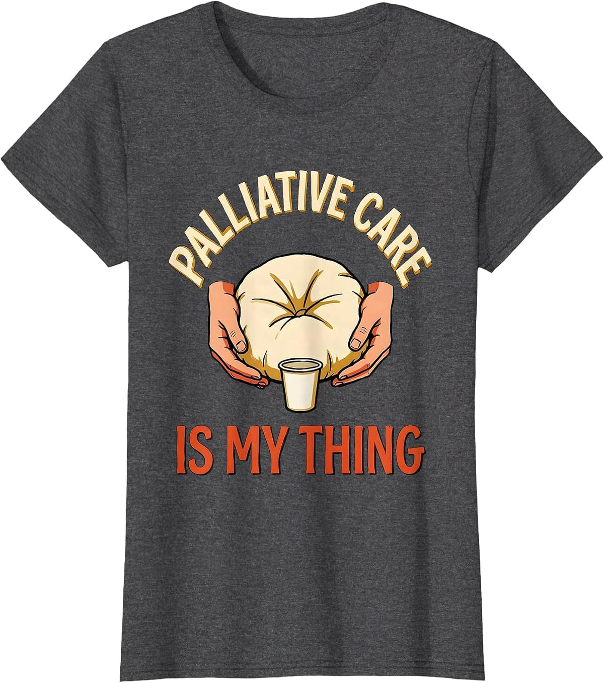 Women's Palliative Care Is My Thing Funny Nurse Caregiver Humor T-Shirt - Dark Heather Grey