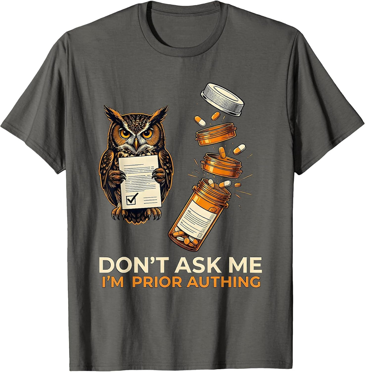 Don't Ask Me I'm Prior Authing Funny Pharmacy Tech Humor T-Shirt - Asphalt Grey