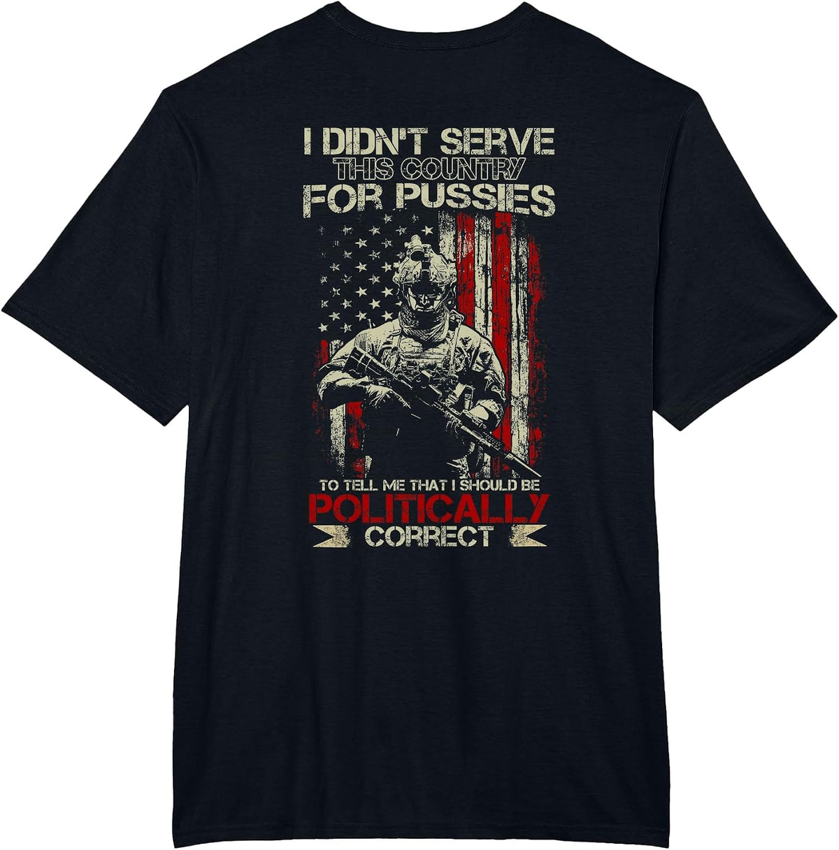 I Didn't Serve This Country for Pussies USA Flag on Back T-Shirt - Black