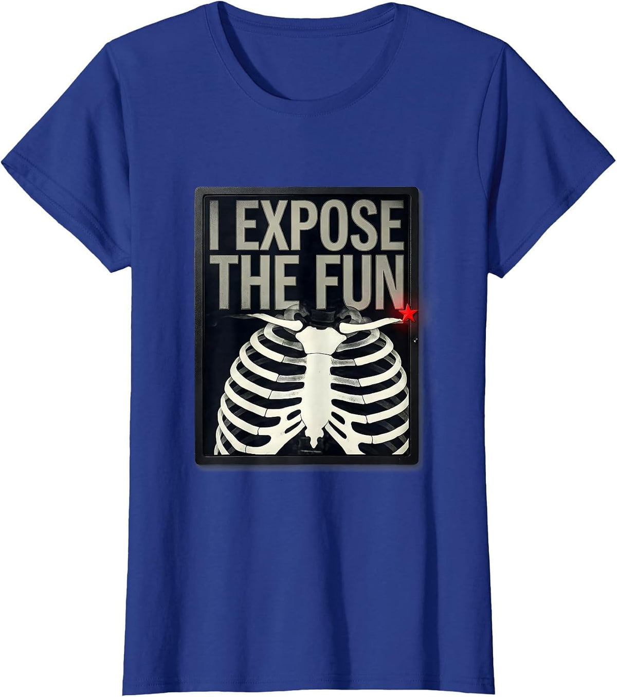 Women's I Expose The Fun Funny Radiology Tech Gift Radiographer T-Shirt - Royal Blue