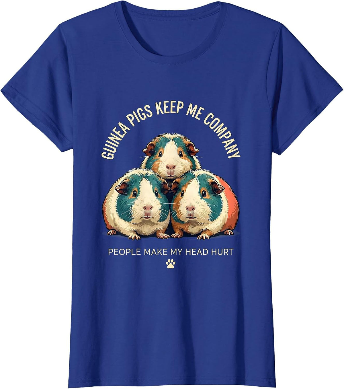 Women's Guinea Pigs Keep Me Company People Make My Head Hurt Funny T-Shirt - Royal Blue