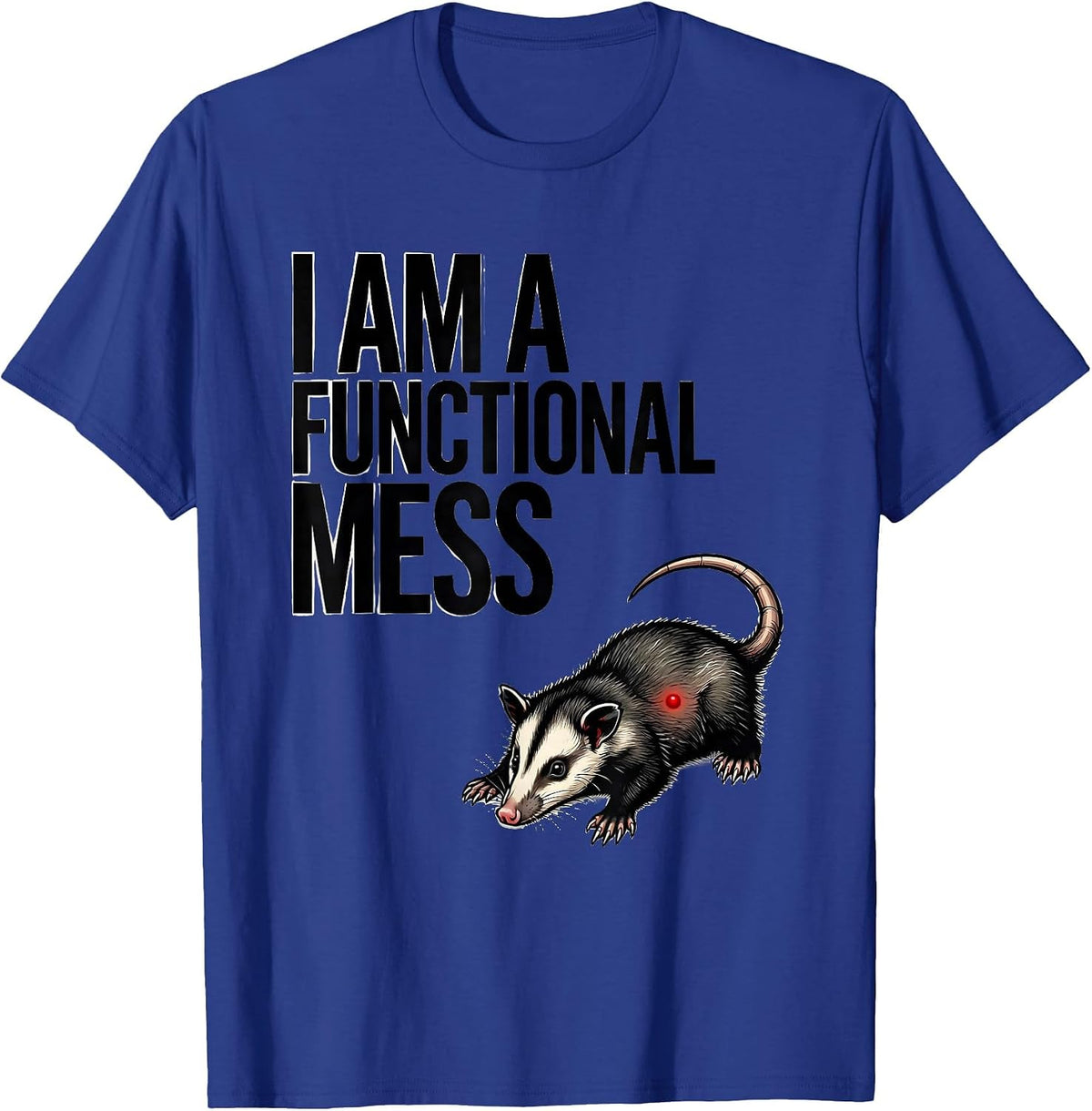 I Am A Functional Mess Funny Opossum Meme Possum Lover T-Shirt - Royal Blue
