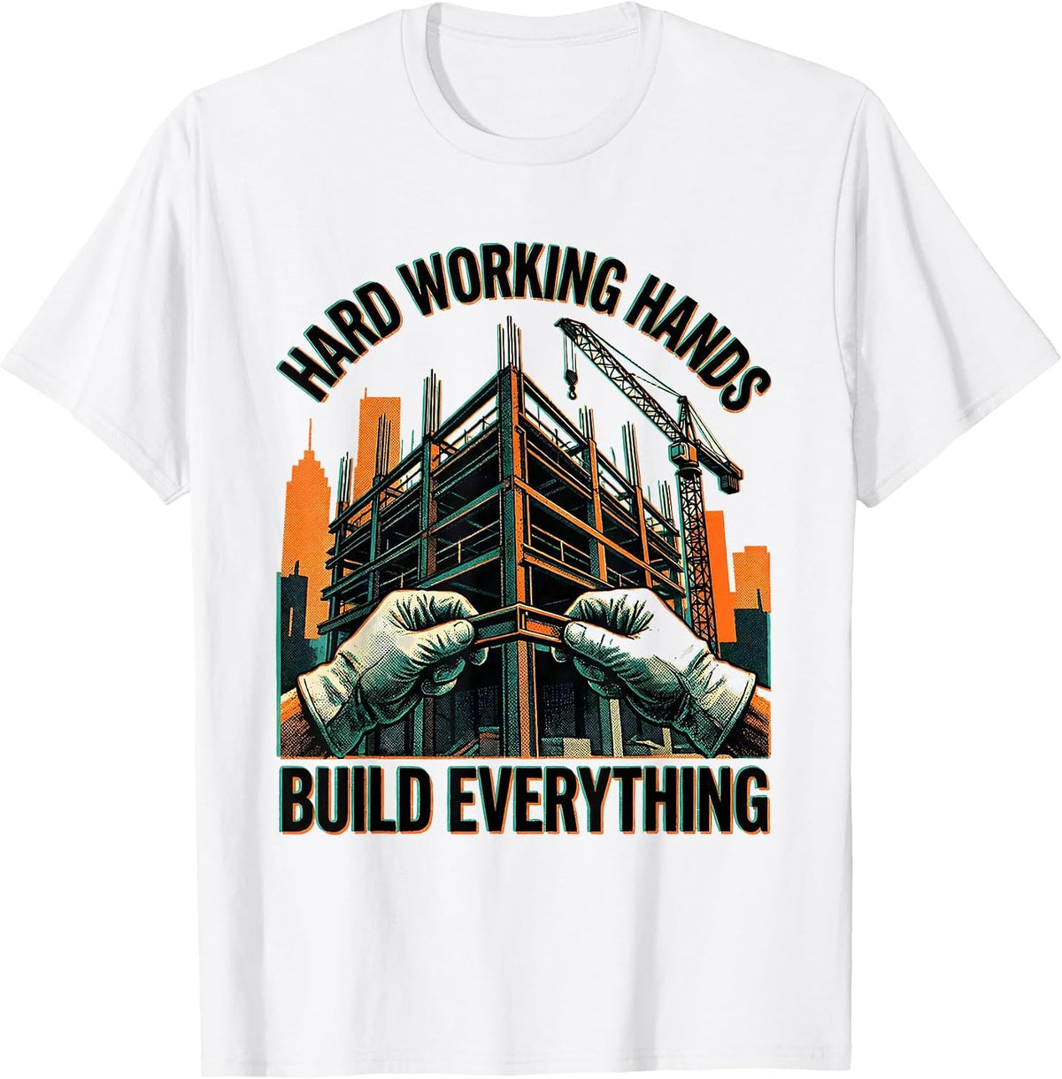 Men's Hard Working Hands Build Everything Labor Day Design T-Shirt - White