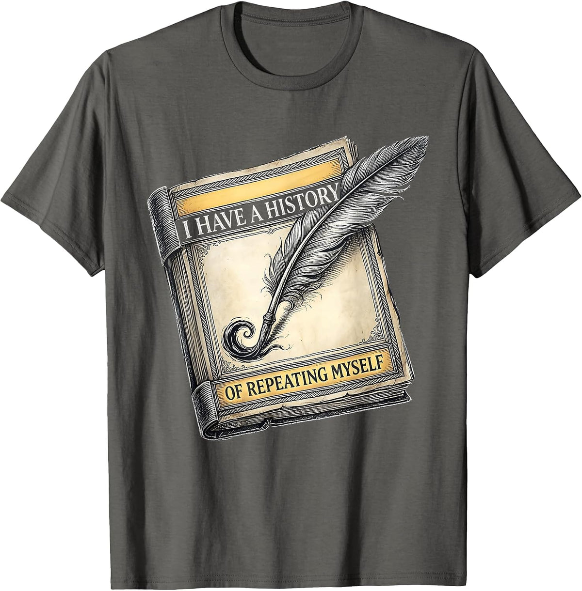 I Have A History Of Repeating Myself Funny History Teacher T-Shirt - Asphalt Grey