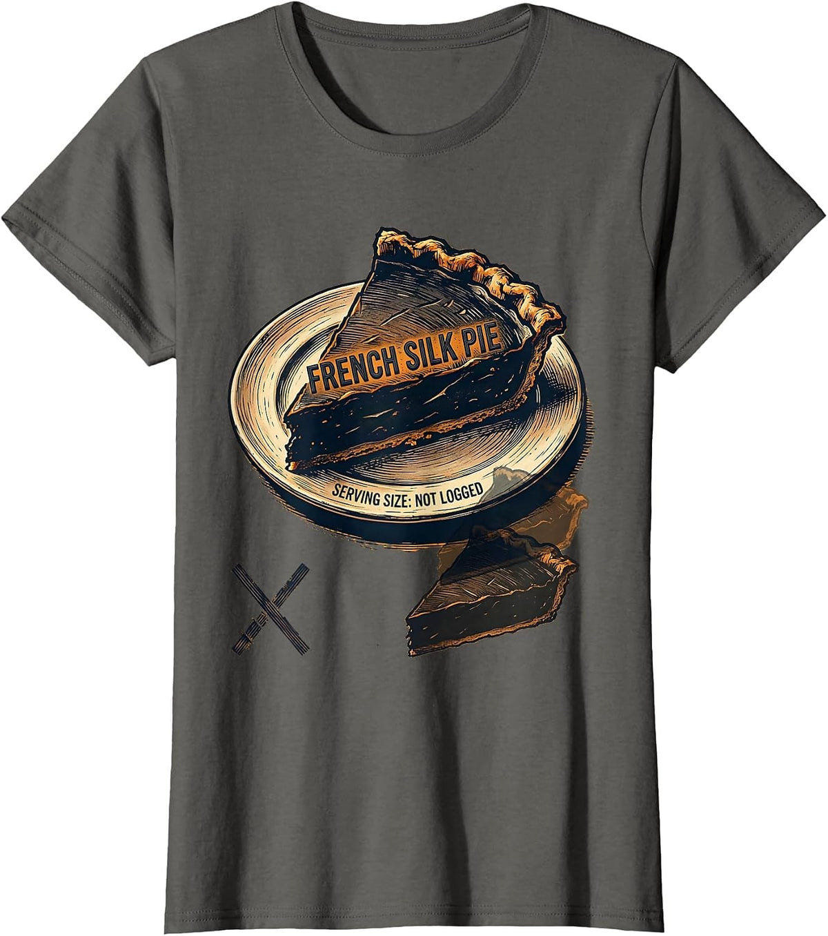 Women's French Silk Pie — Serving Size: Not Logged Funny T-Shirt - Asphalt Grey
