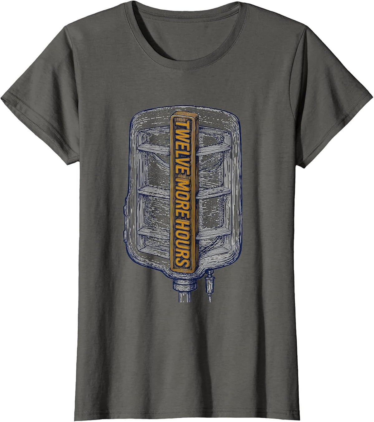 Women's Twelve More Hours Funny Nurse Humor Appreciation Gift T-Shirt - Asphalt Grey