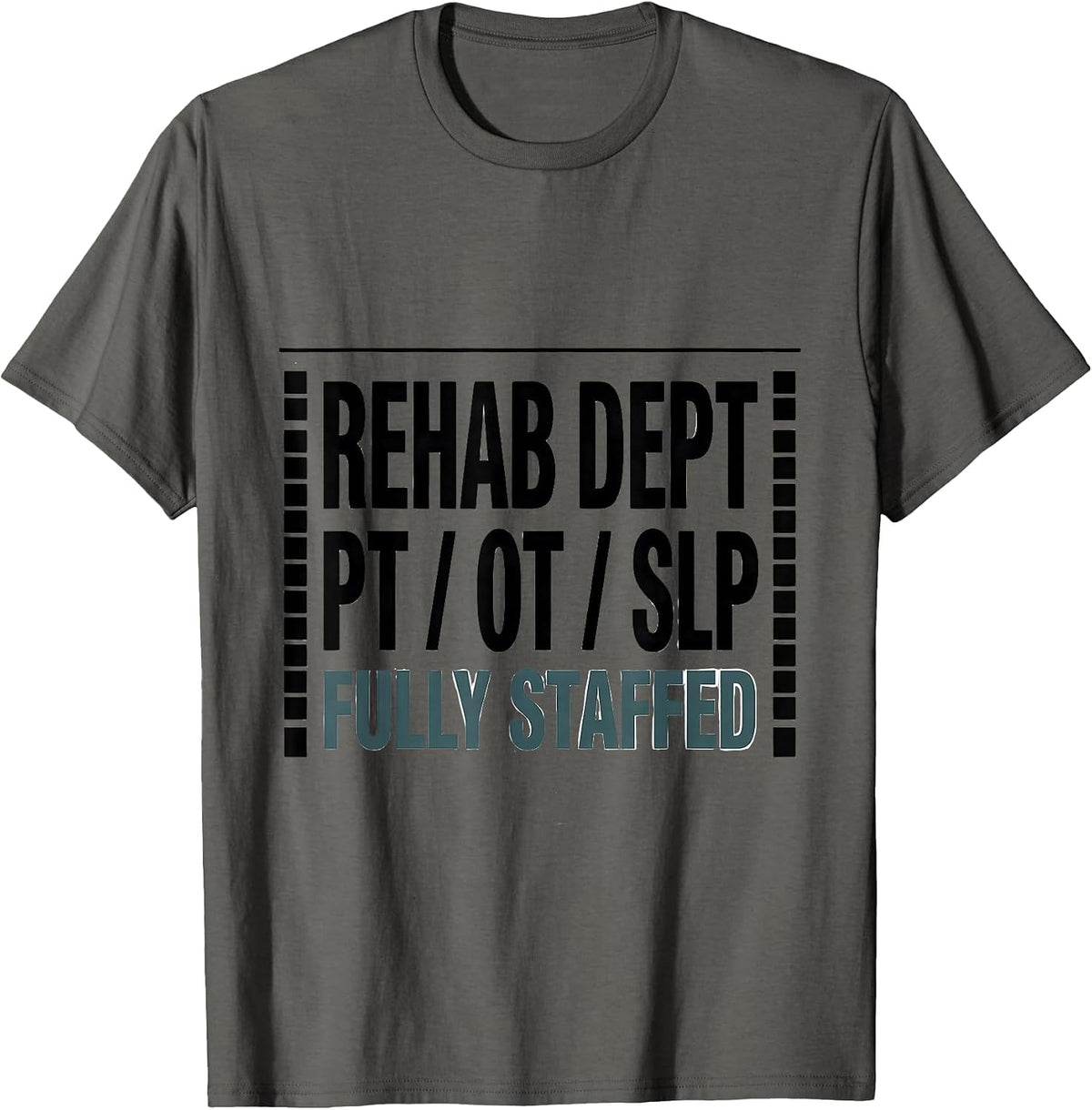 Men's Rehab Dept: PT / OT / SLP, Fully Staffed Therapy Team T-Shirt - Asphalt Grey